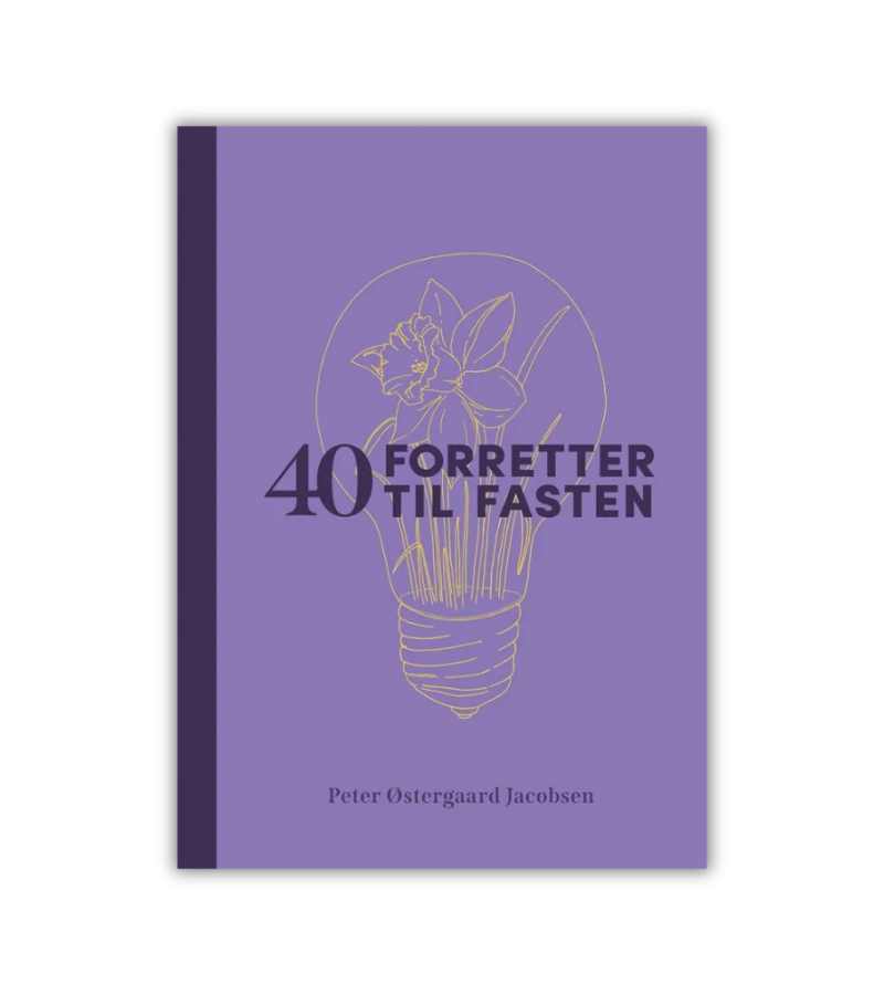 40 Forretter Til Fasten Peter Oestergaard Jacobsen OnlyByGrace