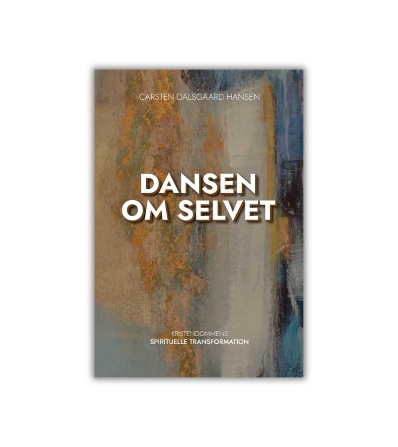 Dansen om selvet af Carsten Dalsgaard Hansen OnlyByGrace
