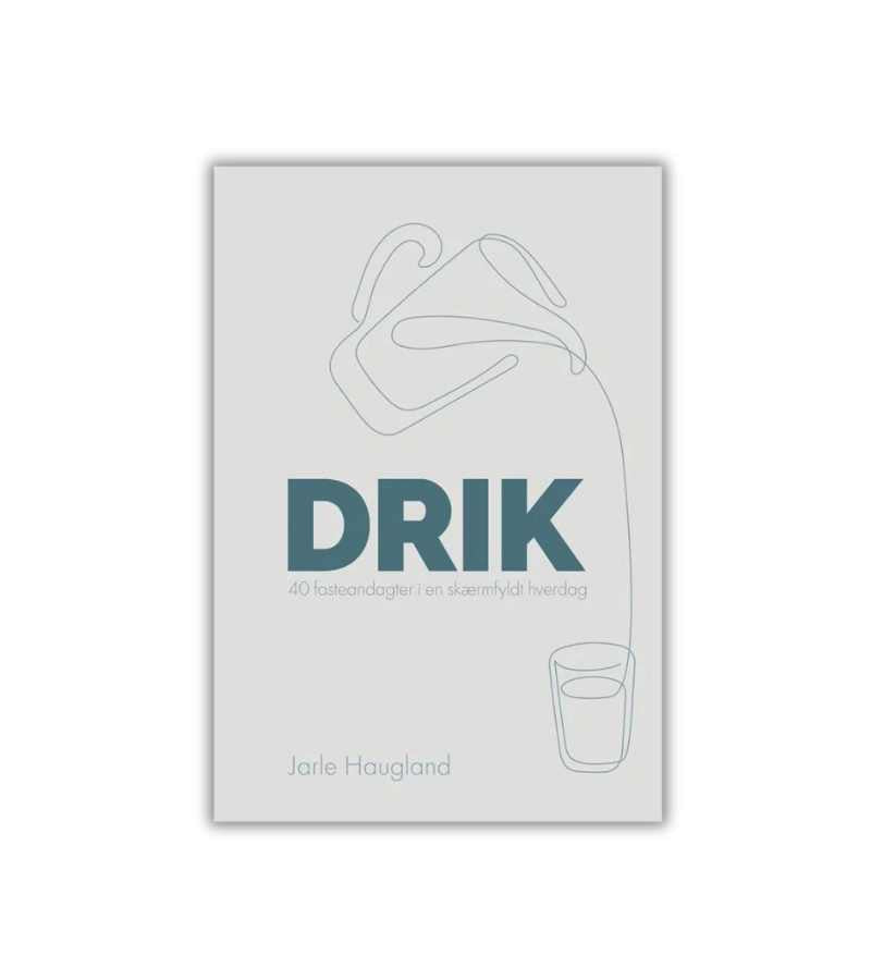 Drik 40 andagter til fasten af Jarle Haugland OnlyByGrace