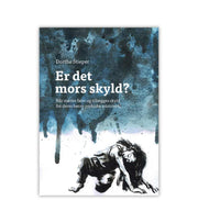 Er Det Mors Skyld Af Dorthe Stieper OnlyByGrace