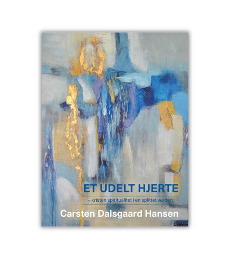 Et Udelt Hjerte Carsten Dalsgaard Hansen OnlyByGrace