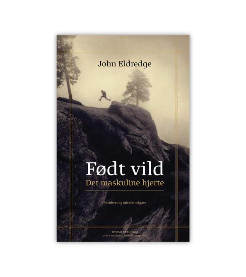 Foedt Vild Af John Eldredge OnlyByGrace