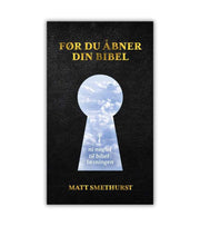Foer Du Aabner Din Bibel Matt Smethurst OnlyByGrace