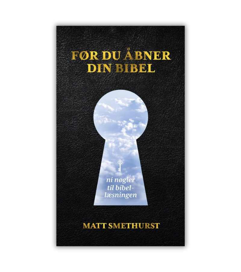 Foer Du Aabner Din Bibel Matt Smethurst OnlyByGrace