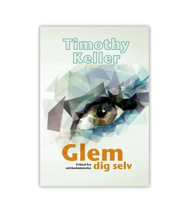 Glem Dig Selv Af Timothy Keller OnlyByGrace