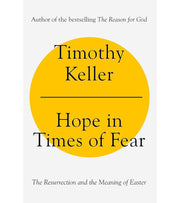 Hope in Times of Fear Timothy Keller OnlyByGrace