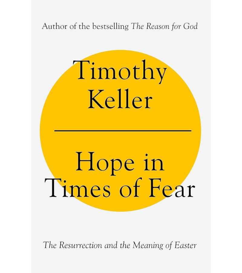 Hope in Times of Fear Timothy Keller OnlyByGrace