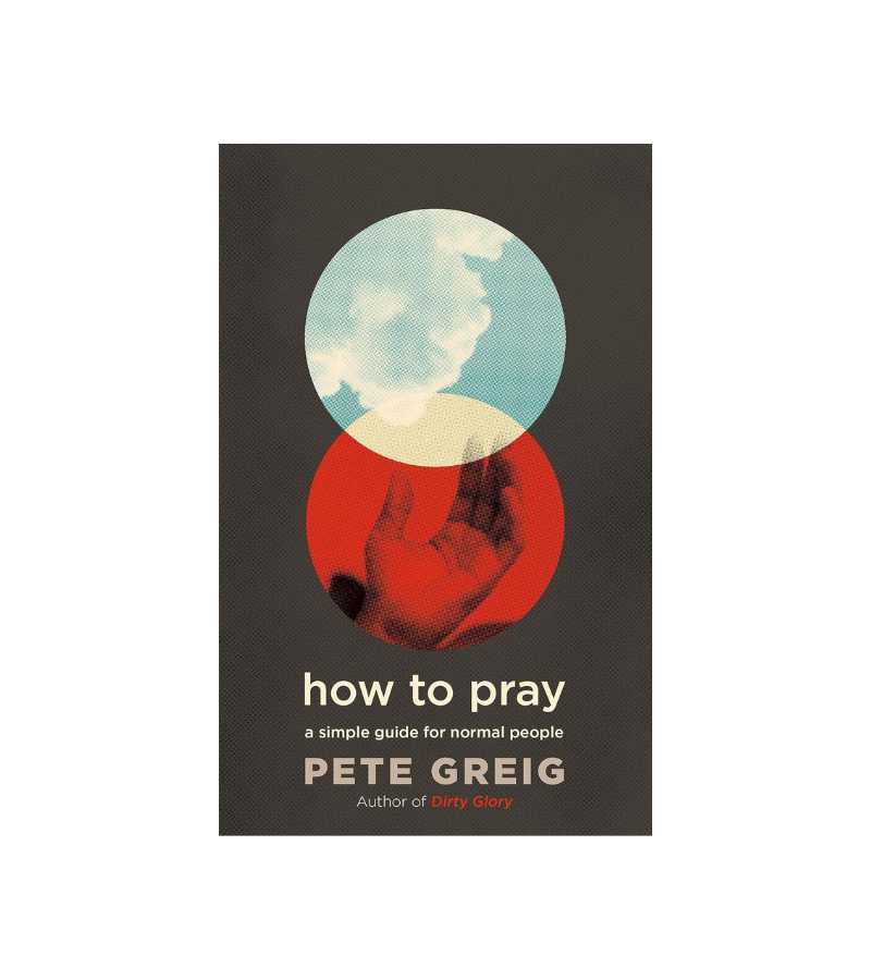 How to pray Pete Graig onlyByGrace
