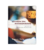 Hvisken Fra Katakomberne Af Magnus Malm OnlyByGrace
