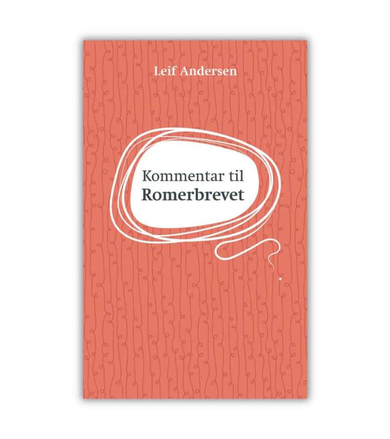 Kommentar Til Romerbrevet Leif Andersen OnlyByGrace