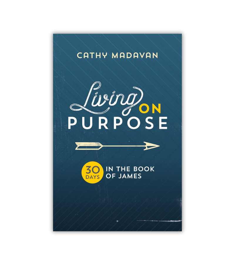 Living On Purpose Cathy Madavan OnlyByGrace