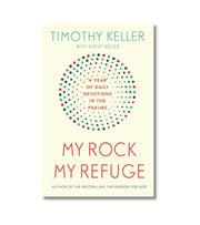My Rock My Refuge Timothy Keller OnlyByGrace