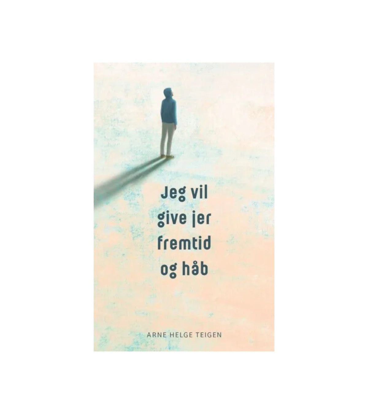 Jeg vil give jer fremtid og håb af Arne Helge Teigen