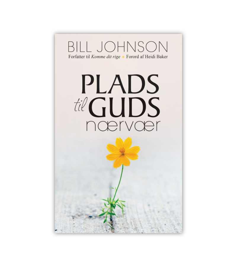 Plads Til Guds Naervaer Bill Johnson OnlyByGrace