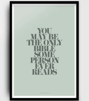 Poster You may be the only bible some person ever read OnlyByGrace