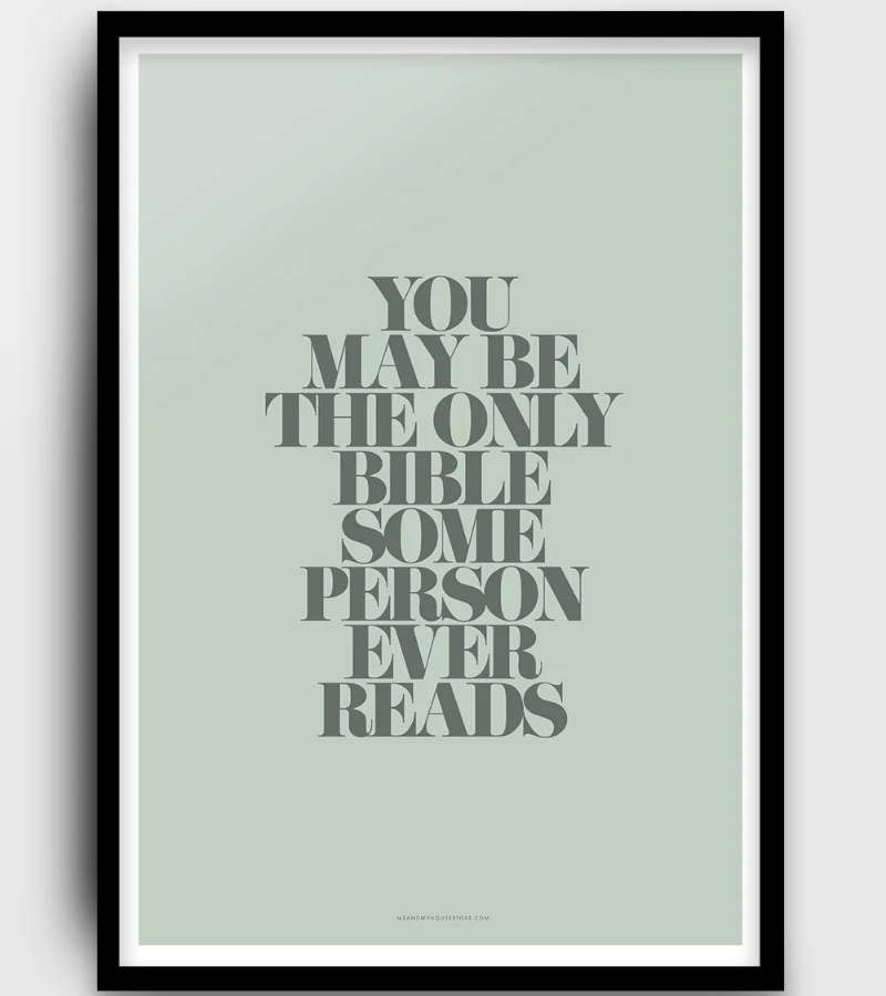 Poster You may be the only bible some person ever read OnlyByGrace