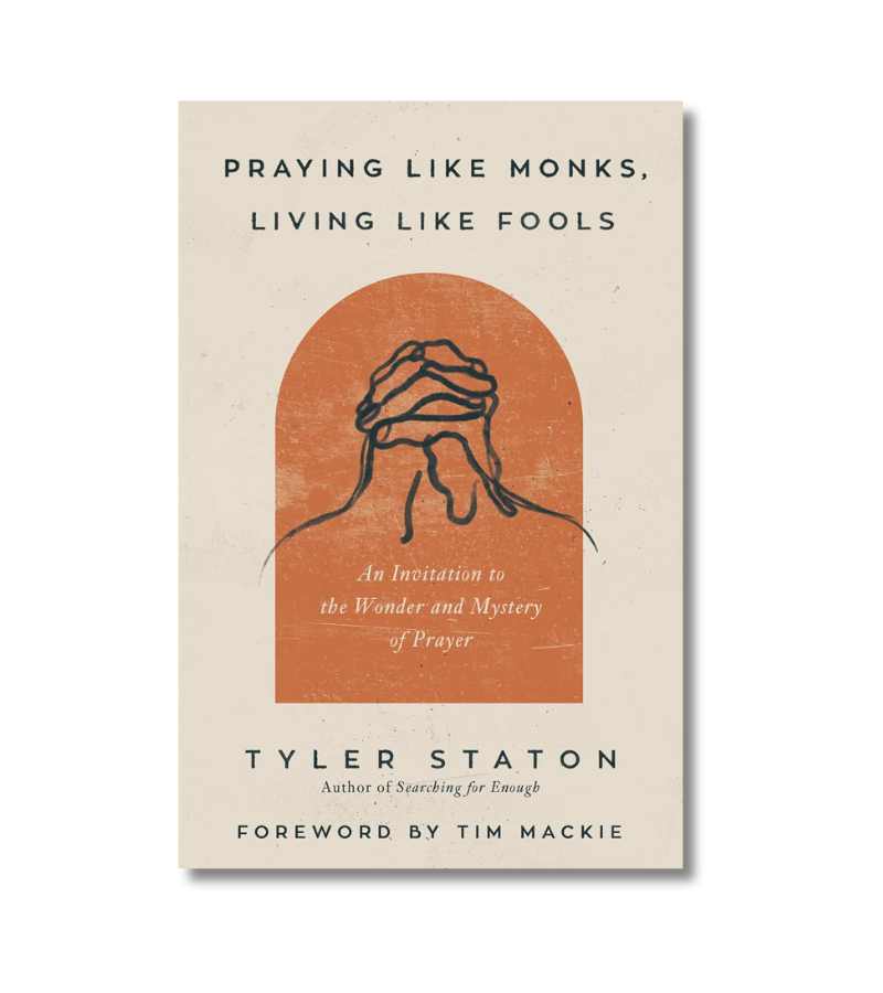 Praying Like Monks Living Like Fools OnlyByGrace
