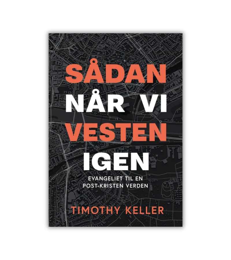 Saadan Naar Vi Vesten Igen Timothy Keller OnlyByGrace
