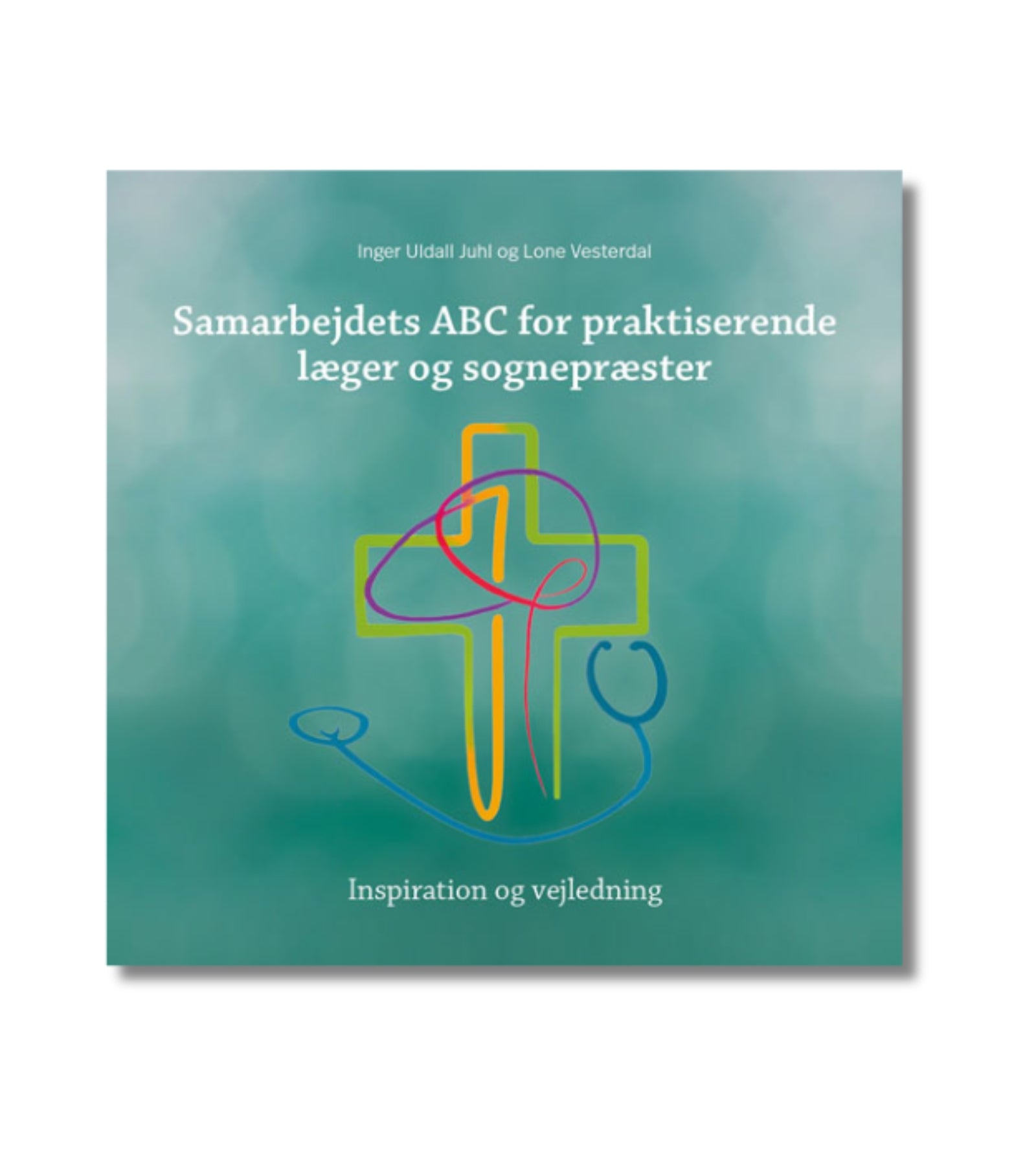 Samarbeidets ABC for Praktiserende Leger og Sogneprester av Inger Uldall Juhl og Lone Vesterdal