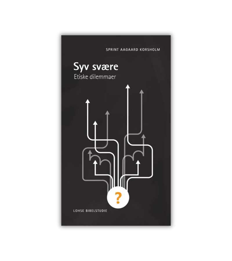 Syv Svaere Etiske Dilemmaer OnlyByGrace