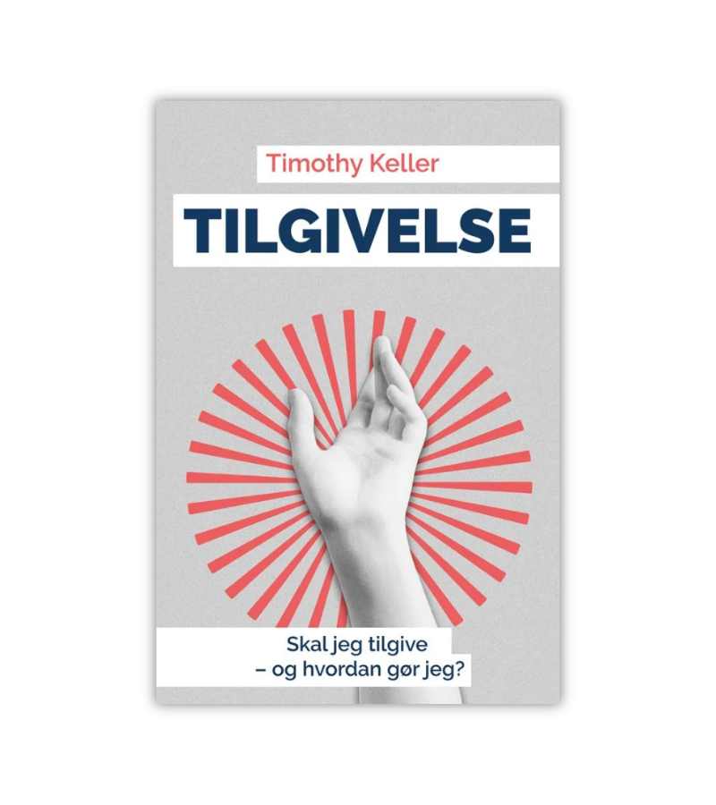 Tilgivelse Timothy Keller OnlyByGrace