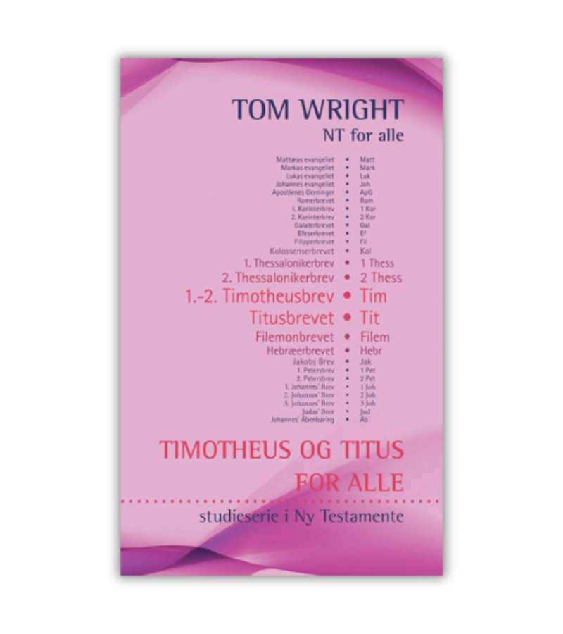 Timotheus Og Titus For Alle Tom Wright OnlyByGrace