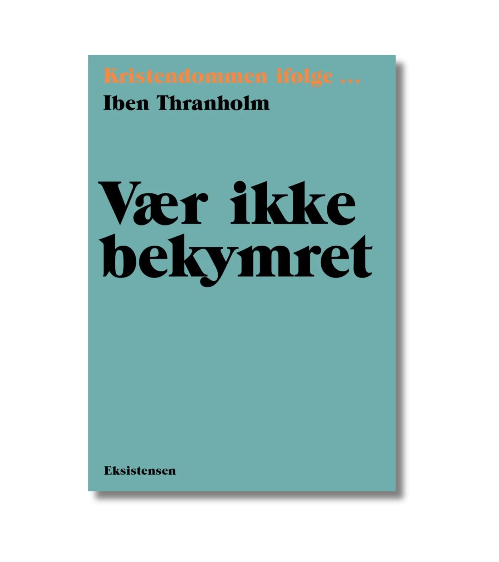 Vær ikke bekymret af Iben Thranholm