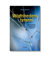Valgfrihedens Tyranni Barry Schwartz OnlyByGrace