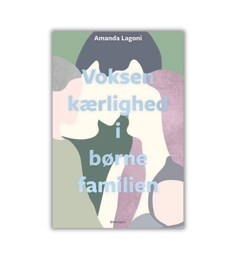 Voksenkærlighed i børnefamilien af Amanda Lagoni OnlyByGrace