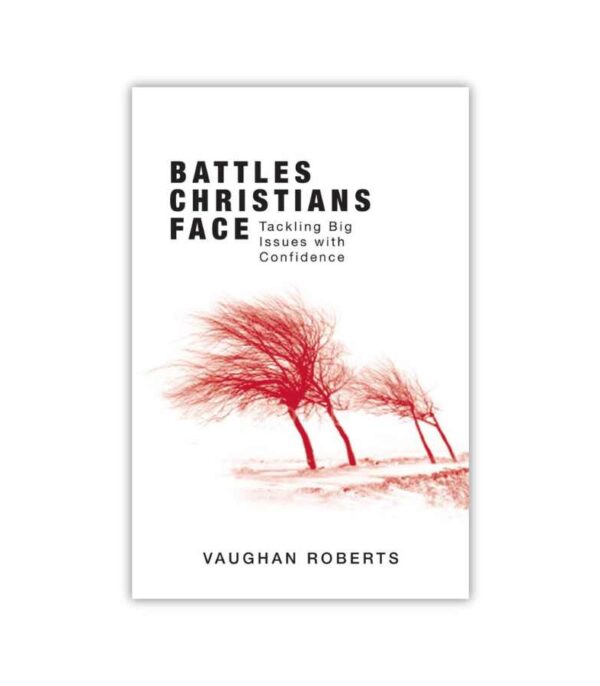 Battles Christians Face Vaughan Roberts OnlyByGrace