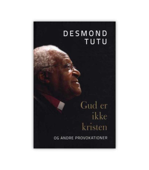 Gud er ikke kristen av Desmond Tutu OnlyByGrace