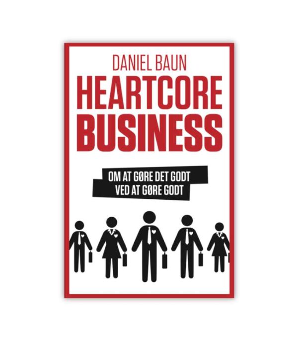 Heartcore Business av Daniel Baun OnlyByGrace