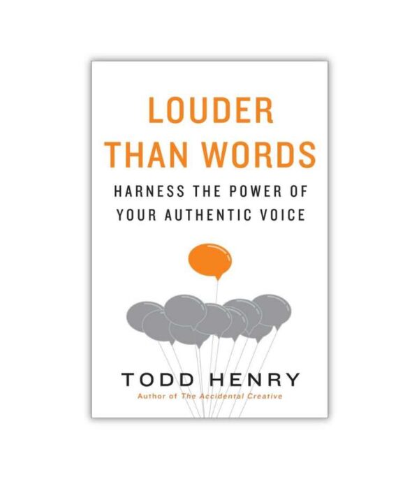 Louder Than Words Todd Henry OnlyByGrace