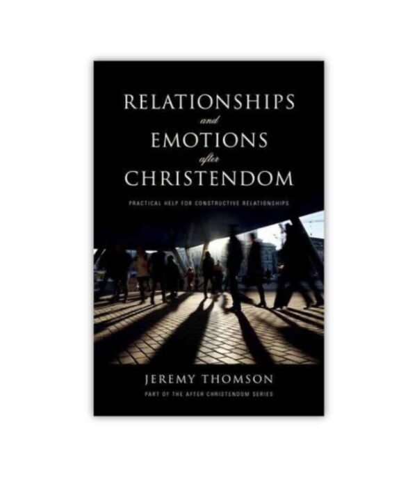 Relationships And Emotions After Christendom OnlyByGrace