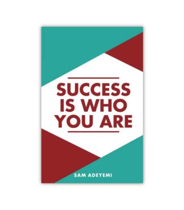 Success Is Who You Are Sam Adeyemi OnlyByGrace
