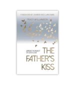 The Fathers Kiss Tracy Williamson OnlyByGrace