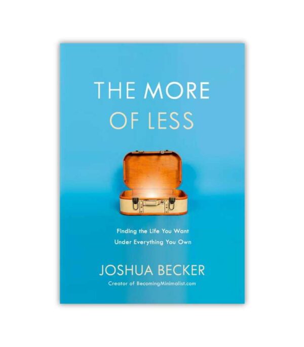 The More Of Less Joshua Becker OnlyByGrace