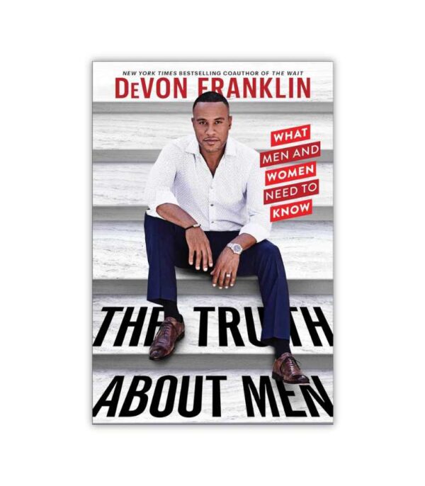 The Truth About Men Devon Franklin OnlyByGrace