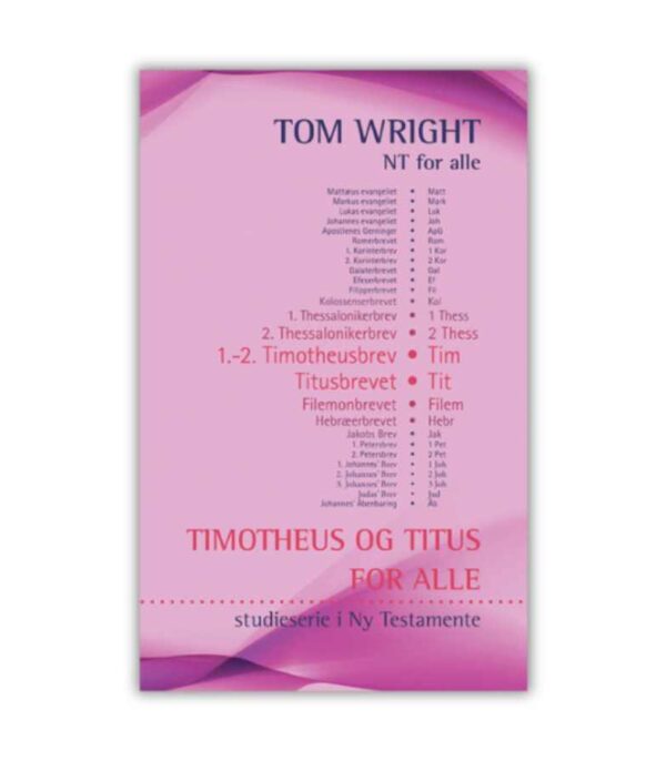 Timotheus Og Titus For Alle Tom Wright OnlyByGrace