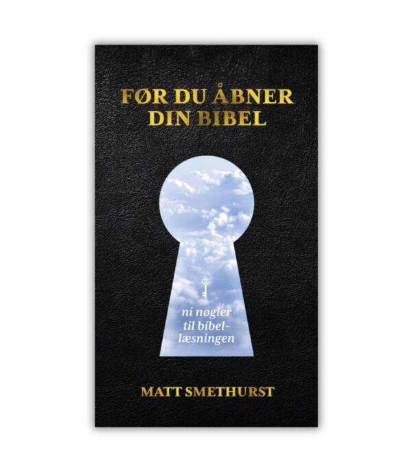 Foer Du Aabner Din Bibel Matt Smethurst OnlyByGrace