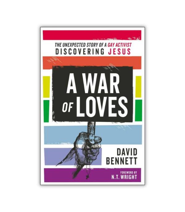 A War Of Loves David Bennett OnlyByGrace