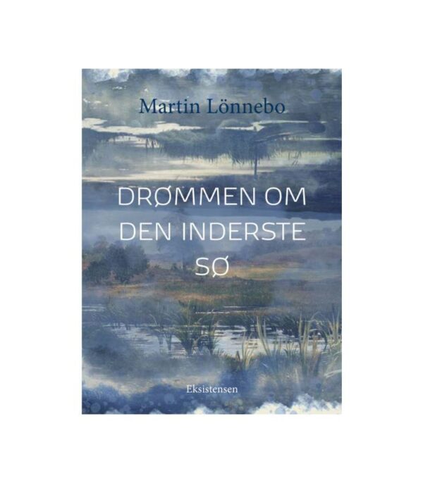 Drømmen om den inderste sø af Martin Lönnebo BOG OnlyByGrace