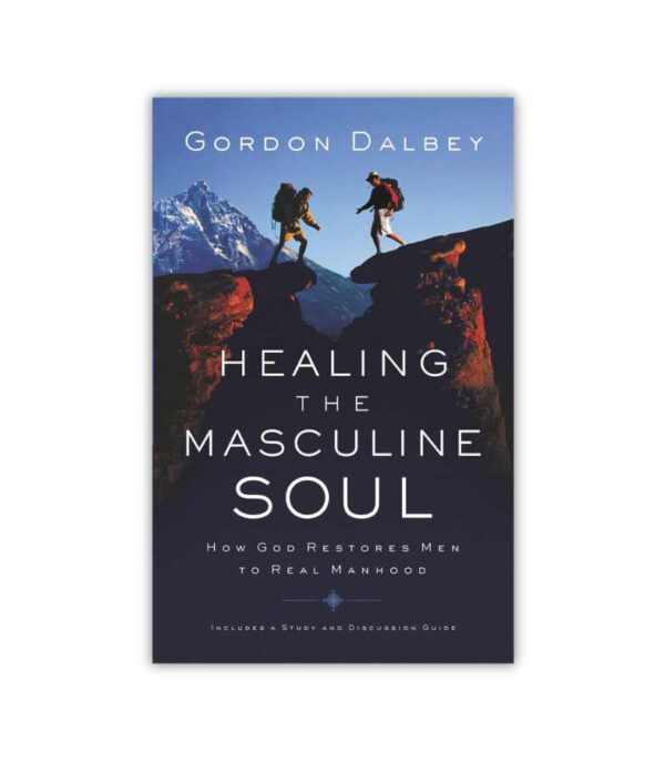 Healing The Masculine Soul Gordon Dalbey OnlyByGrace