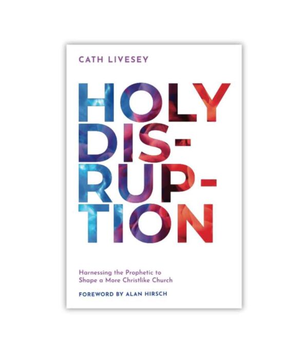 Holy Disruption Cath Livesey OnlyByGrace