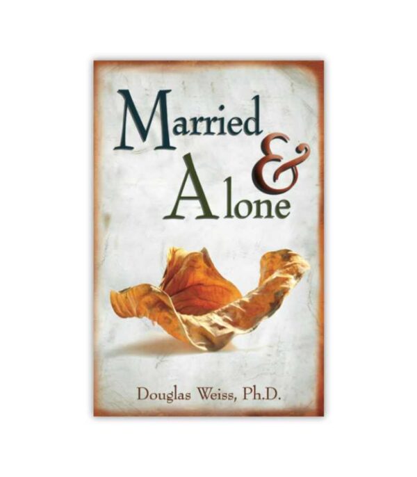 Married And Alone Douglas Weiss OnlyByGrace