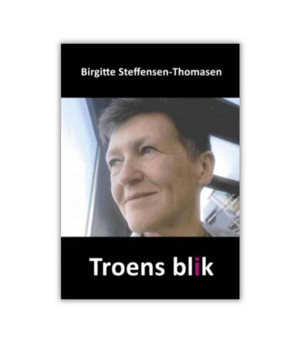 Troens Blik Birgitte Steffensen Thomasen OnlyByGrace