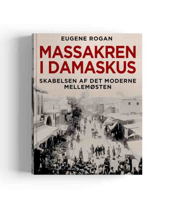 Massakren i Damaskus af Eugene Rogan OnlyByGrace