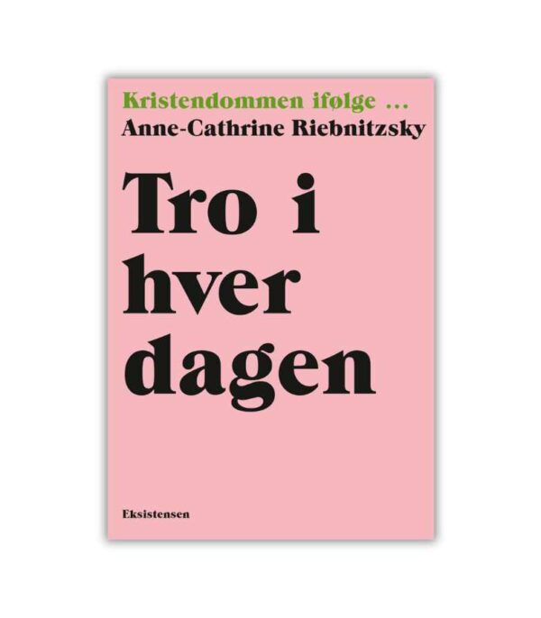 Tro I Hverdagen Anne Cathrine Riebnitzsky OnlyByGrace