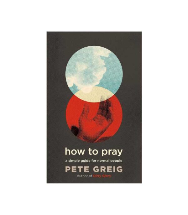 How to pray Pete Graig onlyByGrace
