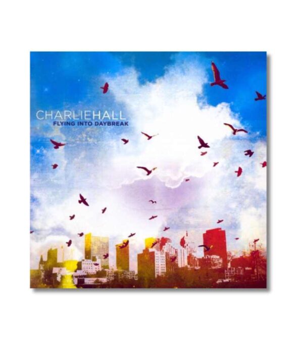 Flying Into Daybreak Charlie Hall OnlyByGrace